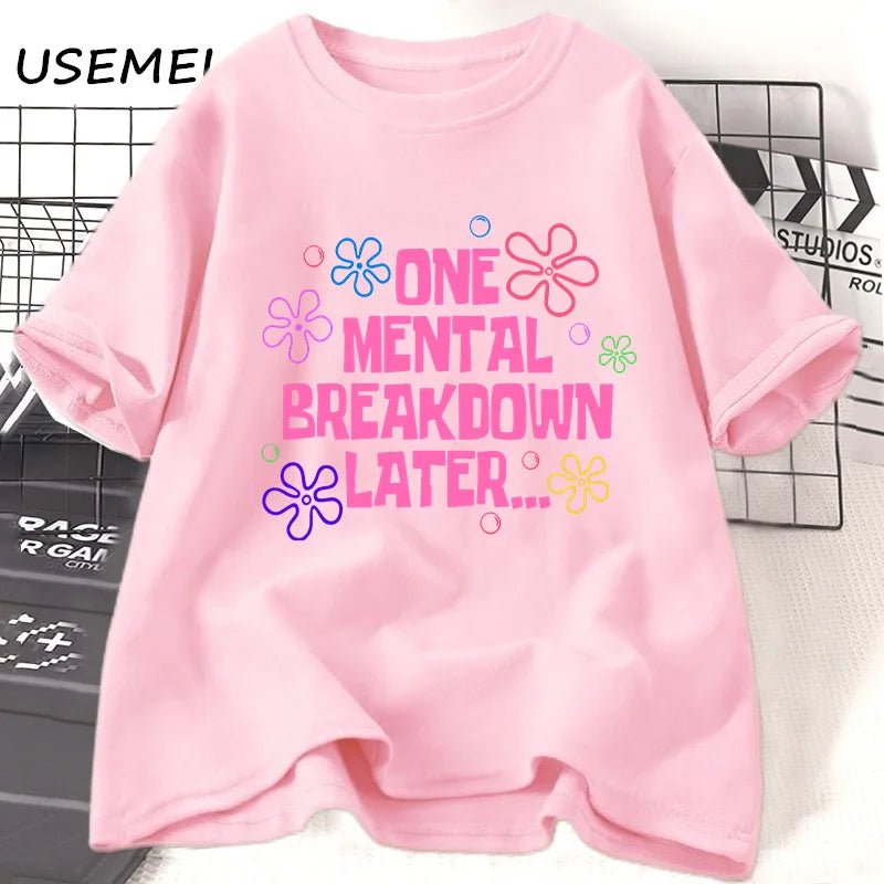 One Mental Breakdown Later T-shirts Women Men Cotton Casual Short Sleeve T Shirt Unisex Funny Graphic T Shirts Streetwear Tees - Luxo Store