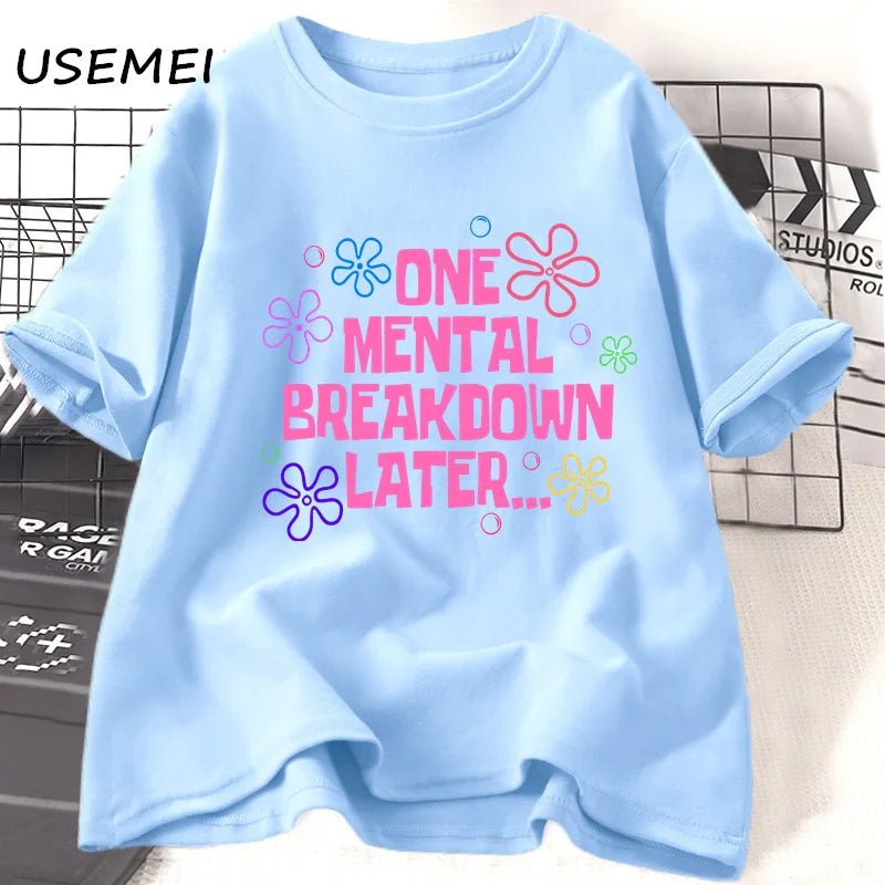One Mental Breakdown Later T-shirts Women Men Cotton Casual Short Sleeve T Shirt Unisex Funny Graphic T Shirts Streetwear Tees - Luxo Store