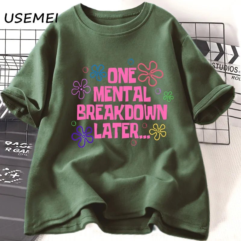 One Mental Breakdown Later T-shirts Women Men Cotton Casual Short Sleeve T Shirt Unisex Funny Graphic T Shirts Streetwear Tees - Luxo Store