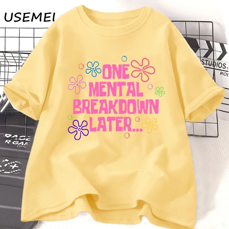 One Mental Breakdown Later T-shirts Women Men Cotton Casual Short Sleeve T Shirt Unisex Funny Graphic T Shirts Streetwear Tees - Luxo Store